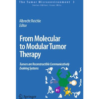 From Molecular to Modular Tumor Therapy:: Tumors are Reconstructible Communicati [Hardcover]