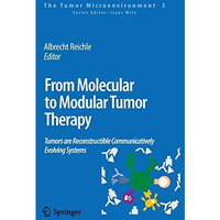 From Molecular to Modular Tumor Therapy:: Tumors are Reconstructible Communicati [Paperback]