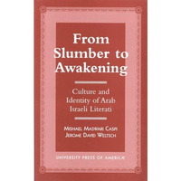 From Slumber to Awakening: Culture and Identity of Arab Israeli Literati [Hardcover]