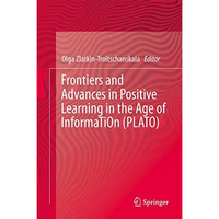 Frontiers and Advances in Positive Learning in the Age of InformaTiOn (PLATO) [Hardcover]