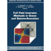 Full Field Inversion Methods in Ocean and Seismo-Acoustics [Paperback]