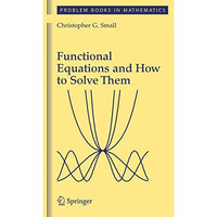 Functional Equations and How to Solve Them [Hardcover]