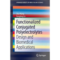 Functionalized Conjugated Polyelectrolytes: Design and Biomedical Applications [Paperback]