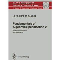 Fundamentals of Algebraic Specification 2: Module Specifications and Constraints [Hardcover]