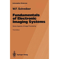 Fundamentals of Electronic Imaging Systems: Some Aspects of Image Processing [Paperback]