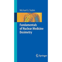 Fundamentals of Nuclear Medicine Dosimetry [Paperback]