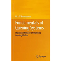 Fundamentals of Queuing Systems: Statistical Methods for Analyzing Queuing Model [Paperback]