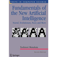 Fundamentals of the New Artificial Intelligence: Neural, Evolutionary, Fuzzy and [Hardcover]