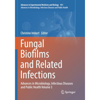 Fungal Biofilms and related infections: Advances in Microbiology, Infectious Dis [Paperback]