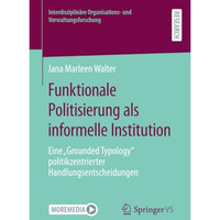 Funktionale Politisierung als informelle Institution: Eine Grounded Typology p [Paperback]