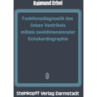 Funktionsdiagnostik des linken Ventrikels mittels zweidimensionaler Echokardiogr [Paperback]