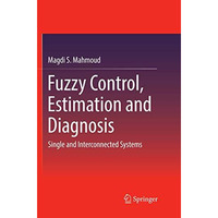 Fuzzy Control, Estimation and Diagnosis: Single and Interconnected Systems [Paperback]