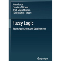 Fuzzy Logic: Recent Applications and Developments [Paperback]