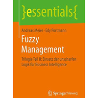 Fuzzy Management: Trilogie Teil II: Einsatz der unscharfen Logik f?r Business In [Paperback]