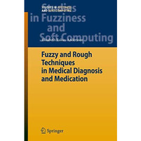 Fuzzy and Rough Techniques in Medical Diagnosis and Medication [Paperback]