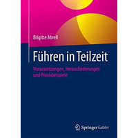 F?hren in Teilzeit: Voraussetzungen, Herausforderungen und Praxisbeispiele [Paperback]