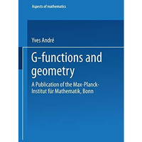 G-Functions and Geometry: A Publication of the Max-Planck-Institut f?r Mathemati [Paperback]