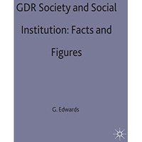 GDR Society and Social Institutions: Facts and Figures [Hardcover]