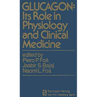 GLUCAGON: Its Role in Physiology and Clinical Medicine: Its Role in Physiology a [Paperback]