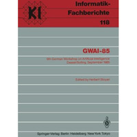 GWAI-85: 9th German Workshop on Artificial Intelligence Dassel/Solling, Septembe [Paperback]