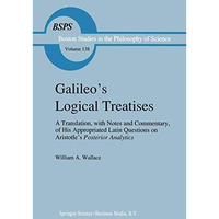 Galileo's Logical Treatises: A Translation, with Notes and Commentary, of his Ap [Paperback]