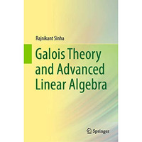 Galois Theory and Advanced Linear Algebra [Hardcover]