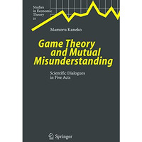 Game Theory and Mutual Misunderstanding: Scientific Dialogues in Five Acts [Paperback]