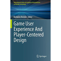 Game User Experience And Player-Centered Design [Paperback]