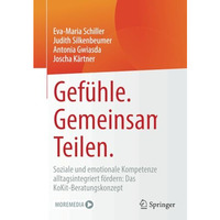 Gef?hle. Gemeinsam. Teilen.: Soziale und emotionale Kompetenzen alltagsintegrier [Paperback]