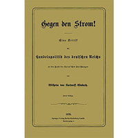 Gegen den Strom!: Eine Kritik der Handelspolitik des deutschen Reichs an der Han [Paperback]