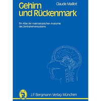 Gehirn und R?ckenmark: Ein Atlas der makroskopischen Anatomie des Zentralnervens [Paperback]