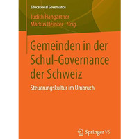 Gemeinden in der Schul-Governance der Schweiz: Steuerungskultur im Umbruch [Paperback]