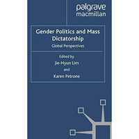 Gender Politics and Mass Dictatorship: Global Perspectives [Paperback]