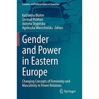 Gender and Power in Eastern Europe: Changing Concepts of Femininity and Masculin [Paperback]