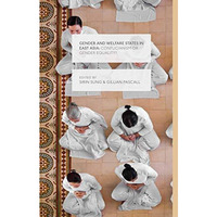 Gender and Welfare States in East Asia: Confucianism or Gender Equality? [Paperback]