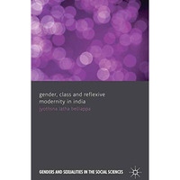 Gender, Class and Reflexive Modernity in India [Paperback]