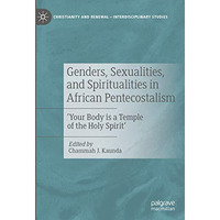 Genders, Sexualities, and Spiritualities in African Pentecostalism: 'Your Body i [Hardcover]