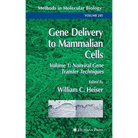 Gene Delivery to Mammalian Cells: Volume 1: Nonviral Gene Transfer Techniques [Paperback]