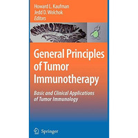 General Principles of Tumor Immunotherapy: Basic and Clinical Applications of Tu [Hardcover]