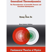 Generalized Thermodynamics: The Thermodynamics of Irreversible Processes and Gen [Hardcover]