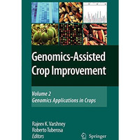 Genomics-Assisted Crop Improvement: Vol 2: Genomics Applications in Crops [Paperback]