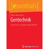 Gentechnik: Gene lesen, schreiben und editieren [Paperback]