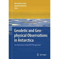 Geodetic and Geophysical Observations in Antarctica: An Overview in the IPY Pers [Hardcover]