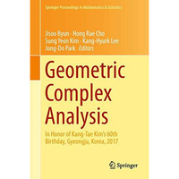 Geometric Complex Analysis: In Honor of Kang-Tae Kims 60th Birthday, Gyeongju,  [Hardcover]