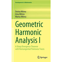 Geometric Harmonic Analysis I: A Sharp Divergence Theorem with Nontangential Poi [Hardcover]