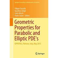 Geometric Properties for Parabolic and Elliptic PDE's: GPPEPDEs, Palinuro, Italy [Hardcover]