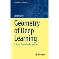 Geometry of Deep Learning: A Signal Processing Perspective [Hardcover]