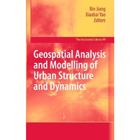 Geospatial Analysis and Modelling of Urban Structure and Dynamics [Paperback]