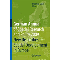 German Annual of Spatial Research and Policy 2009: New Disparities in Spatial De [Hardcover]