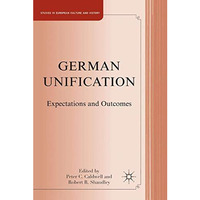 German Unification: Expectations and Outcomes [Paperback]